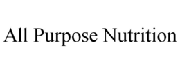 ALL PURPOSE NUTRITION trademark