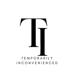 TI TEMPORARILY INCONVENIENCED trademark