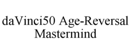 DAVINCI50 AGE-REVERSAL MASTERMIND trademark