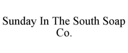SUNDAY IN THE SOUTH SOAP CO. trademark