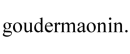 GOUDERMAONIN. trademark