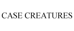 CASE CREATURES trademark