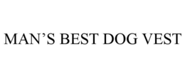 MAN’S BEST DOG VEST trademark