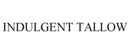 INDULGENT TALLOW trademark