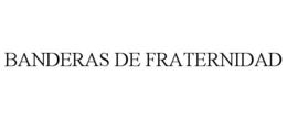 BANDERAS DE FRATERNIDAD trademark