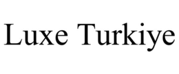 LUXE TURKIYE trademark