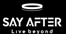 SAY AFTER LIVE BEYOND trademark