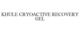KHULE CRYOACTIVE RECOVERY GEL trademark