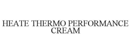 HEATE THERMO PERFORMANCE CREAM trademark