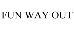 FUN WAY OUT trademark