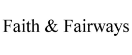 FAITH & FAIRWAYS trademark