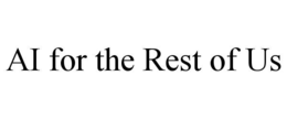 AI FOR THE REST OF US trademark