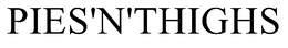 PIES'N'THIGHS trademark