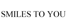 SMILES TO YOU trademark