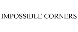 IMPOSSIBLE CORNERS trademark