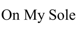ON MY SOLE trademark