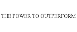 THE POWER TO OUTPERFORM trademark