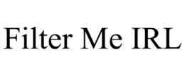 FILTER ME IRL trademark