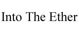 INTO THE ETHER trademark
