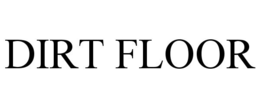 DIRT FLOOR trademark