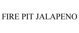 FIRE PIT JALAPENO trademark