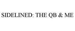 SIDELINED: THE QB & ME trademark
