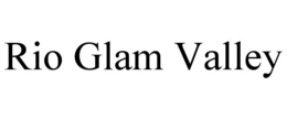RIO GLAM VALLEY trademark