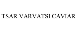 TSAR VARVATSI CAVIAR trademark