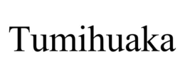 TUMIHUAKA trademark