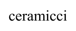 CERAMICCI trademark