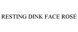 RESTING DINK FACE ROSÉ trademark