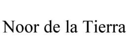 NOOR DE LA TIERRA trademark