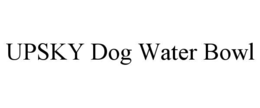 UPSKY DOG WATER BOWL trademark