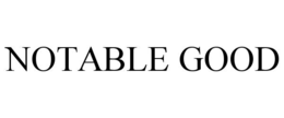 NOTABLE GOOD trademark