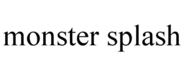 MONSTER SPLASH trademark
