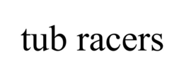 TUB RACERS trademark