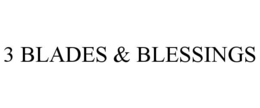 3 BLADES & BLESSINGS trademark