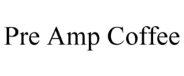 PRE AMP COFFEE trademark
