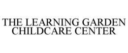 THE LEARNING GARDEN CHILDCARE CENTER trademark