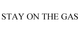 STAY ON THE GAS trademark