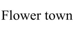 FLOWER TOWN trademark