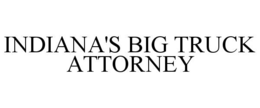 INDIANA'S BIG TRUCK ATTORNEY trademark