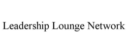 LEADERSHIP LOUNGE NETWORK trademark