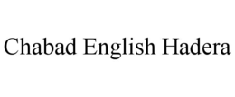 CHABAD ENGLISH HADERA trademark