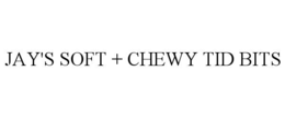 JAY'S SOFT + CHEWY TID BITS trademark