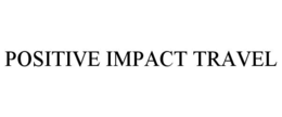 POSITIVE IMPACT TRAVEL trademark