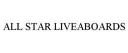 ALL STAR LIVEABOARDS trademark