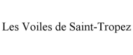 LES VOILES DE SAINT-TROPEZ trademark