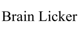 BRAIN LICKER trademark