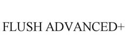FLUSH ADVANCED+ trademark